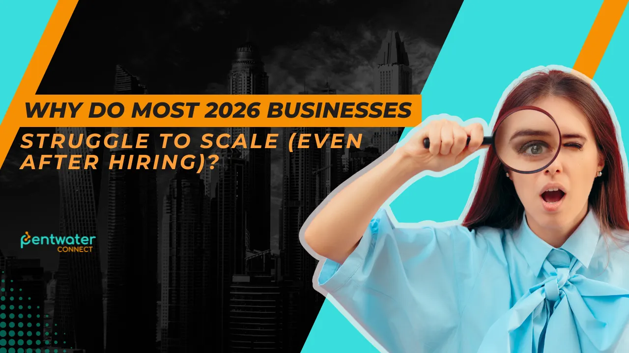Why Do Most 2026 Businesses Struggle to Scale (Even After Hiring)?